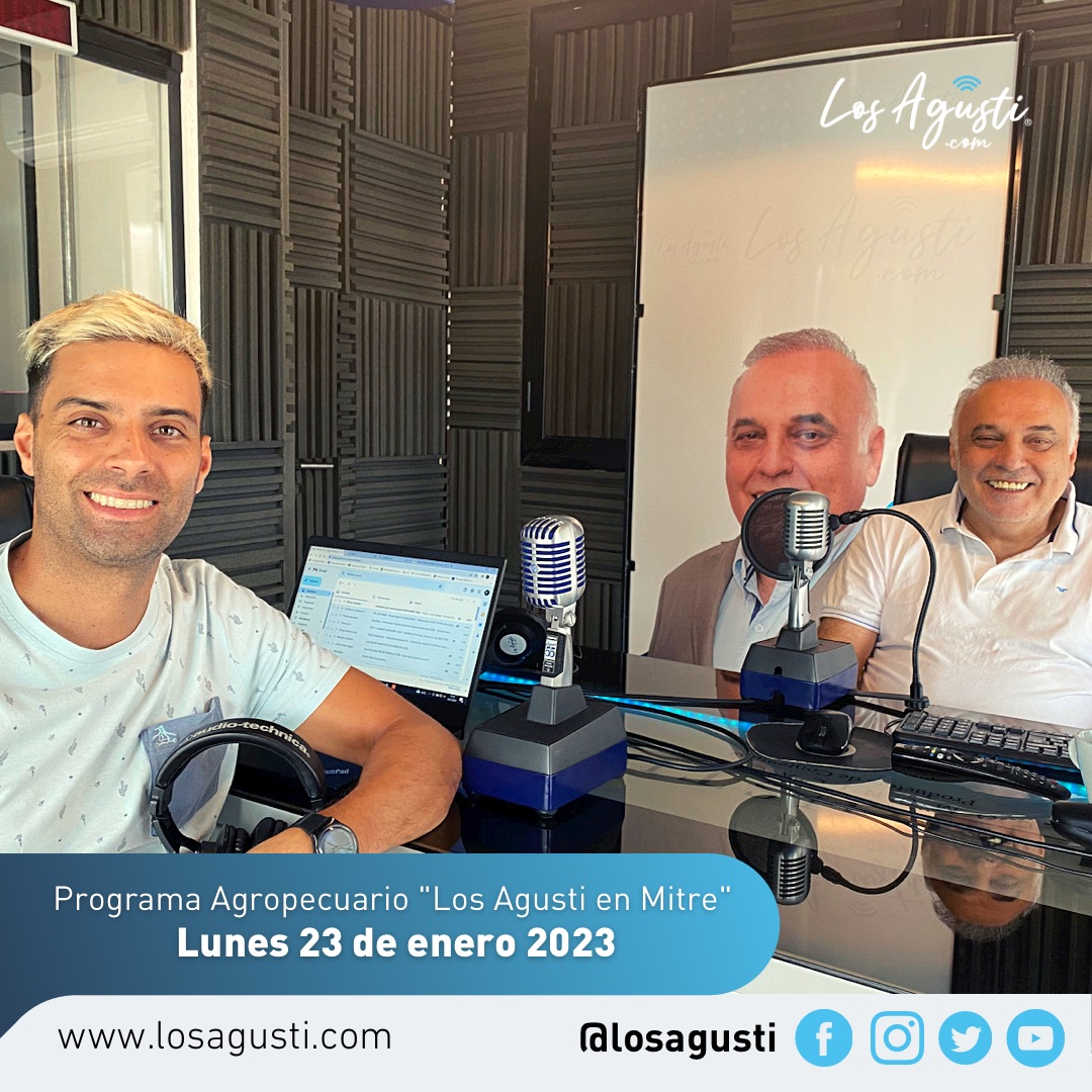 Los Agusti en Mitre: Programa Agropecuario del martes 24 de enero 2023 (AUDIO)