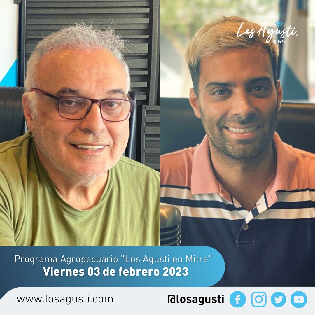 Los Agusti en Mitre: Programa Agropecuario del viernes 03 de febrero 2023 (AUDIO)