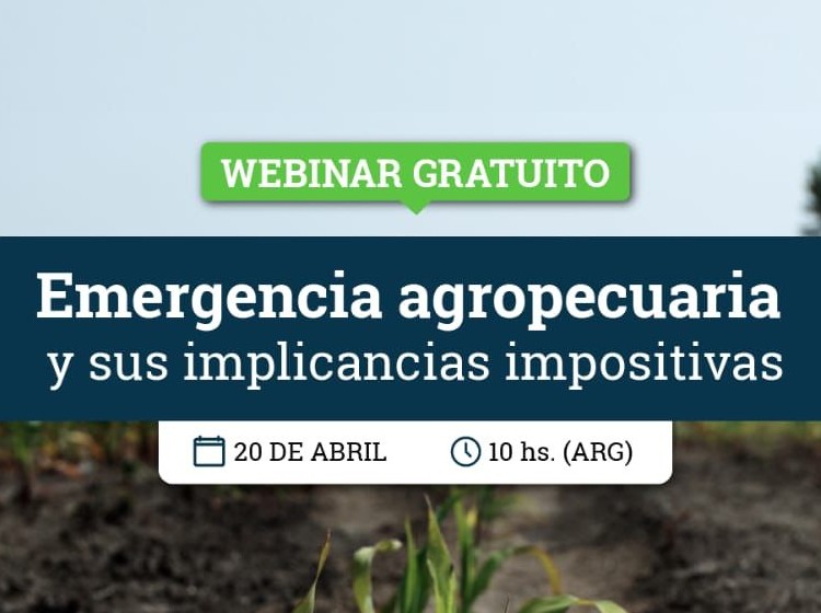 Webinar: “Emergencia agropecuaria y sus implicancias impositivas”